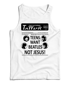 Get It Now Teens Want Beatles Not Jesus Tank Top For UNISEX Get It Now Teens Want Beatles Not Jesus Tank Top For UNISEX