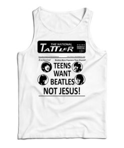 Get It Now Teens Want Beatles Not Jesus Tank Top For UNISEX