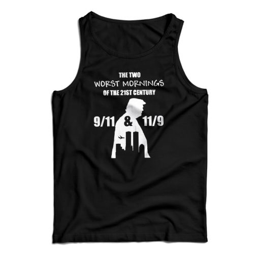 Get It Now The Two Worst Morning Of The 21st Century Tank Top