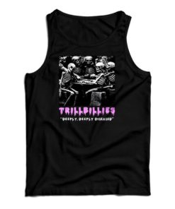 Get It Now Trillbillies Deeply Deeply Diseased Tank Top For UNISEX