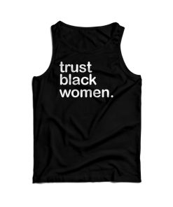Get It Now Trust Black Women Tank Top For Men’s And Women’s