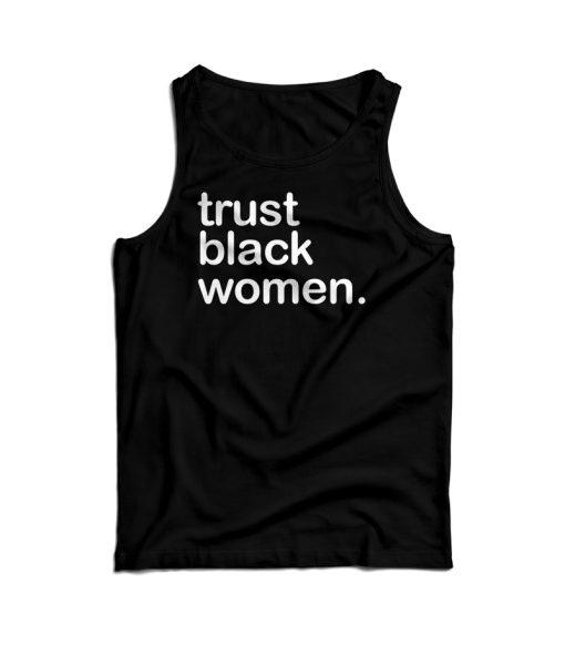 Get It Now Trust Black Women Tank Top For Men’s And Women’s