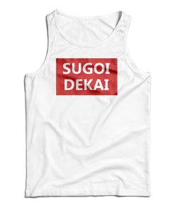 Get It Now Uzaki-Chan SUGOI DEKAI Tank Top For Men’s And Women’s Get It Now Uzaki-Chan SUGOI DEKAI Tank Top For Men’s And Women’s
