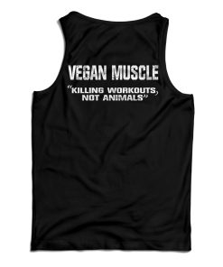 Get It Now Vegan Muscle Killing Workouts Not Animals Tank Top Get It Now Vegan Muscle Killing Workouts Not Animals Tank Top