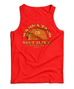 Get It Now Wanna Taco Bout Jesus Lettuce Pray Tank Top For UNISEX