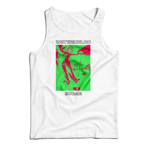 Get It Now Watermelon Sugar Harry Tank Top For UNISEX