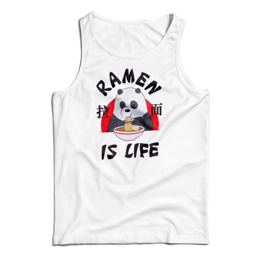 Get It Now We Bare Bears Ramen Is Life Tank Top For UNISEX