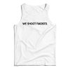 Get It Now We Shoot Racists Tank Top For Men’s And Women’s