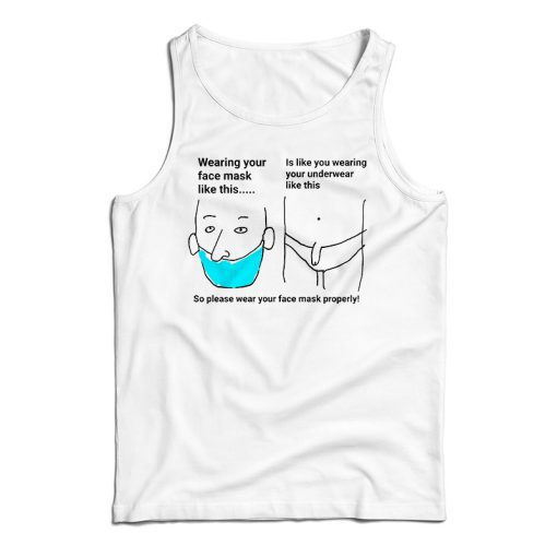 Get It Now Wearing Your Face Mask Like Tank Top For UNISEX