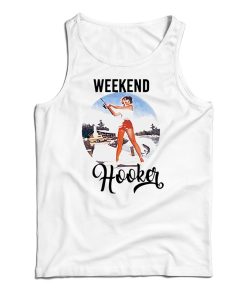 Get It Now Weekend Hooker Fishing Tank Top For Men’s And Women’s Get It Now Weekend Hooker Fishing Tank Top For Men’s And Women’s