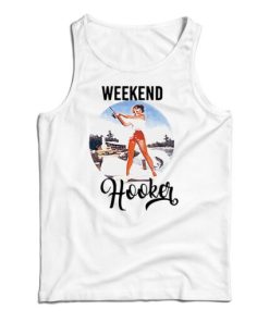 Get It Now Weekend Hooker Fishing Tank Top For Men’s And Women’s
