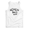 Get It Now Women Ball Too Tank Top For Men’s And Women’s
