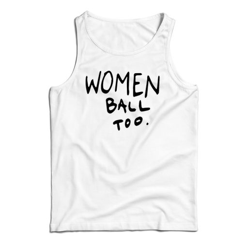 Get It Now Women Ball Too Tank Top For Men’s And Women’s