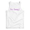 Get It Now Yes Daddy Tank Top For Men’s And Women’s