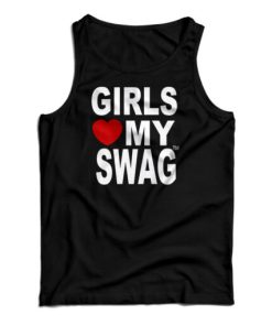 Girls Love My Swag Tank Top For UNISEX