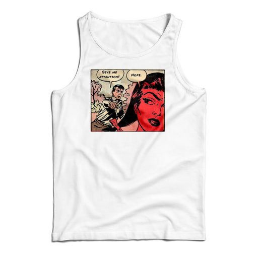 Give Me Attention Nope Tank Top For