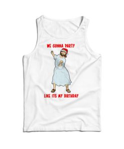 Go Jesus! It's Your Birthday Tank Top Cheap For Men's And Women's 6 Go Jesus! Its Your Birthday Tank Top Cheap For Mens And Womens 15
