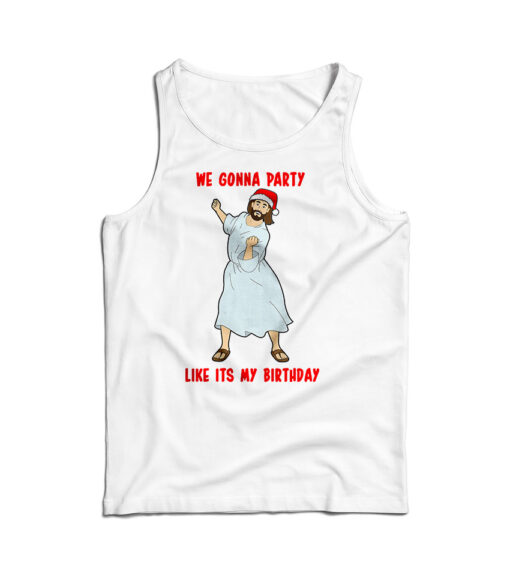 Go Jesus! It’s Your Birthday Tank Top Cheap For Men’s And Women’s