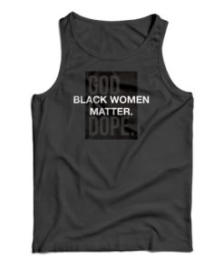 God Is Dope Black Women Matter Tank Top
