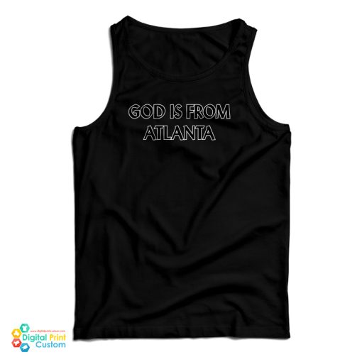 God Is From Atlanta Tank Top For UNISE