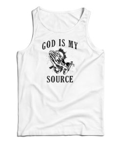 God Is My Source Praying Tank Top Size S, M, L, XL, 2XL For UNISEX God Is My Source Praying Tank Top Size S, M, L, XL, 2XL For UNISEX