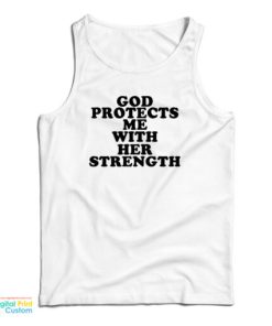 God Protect Me With Her Strength Tank Top For UNISEX