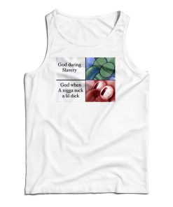 God When A Nigga Suck A Lil Dick Tank Top God When A Nigga Suck A Lil Dick Tank Top