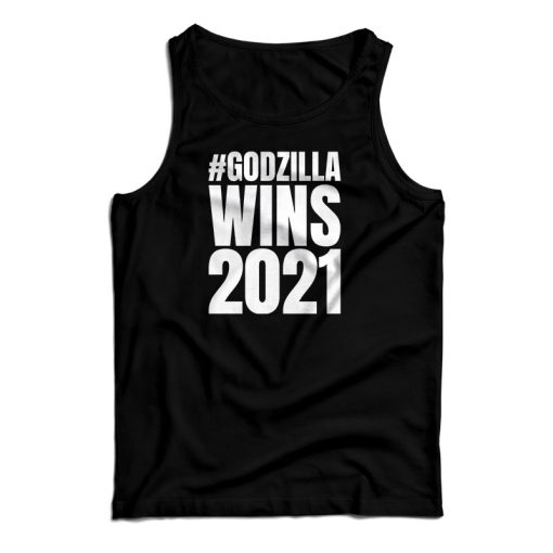 Godzilla Wins 2021 Tank Top For UNISEX