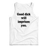 Good Dick Will Imprison You Tank Top