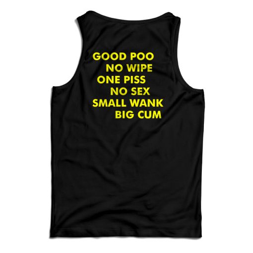 Good Poo No Wipe One Piss No Sex Small Wank Big Cum Tank Top