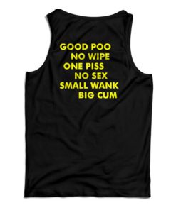Good Poo No Wipe One Piss No Sex Small Wank Big Cum Tank Top