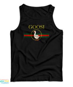 Goosi Goose Gucci Tank Top For UNISEX