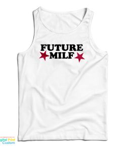 Grab It Fast Future Milf Tank Top For UNISEX Grab It Fast Future Milf Tank Top For UNISEX