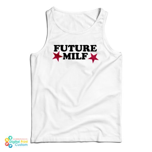 Grab It Fast Future Milf Tank Top For UNISEX