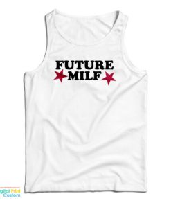 Grab It Fast Future Milf Tank Top For UNISEX