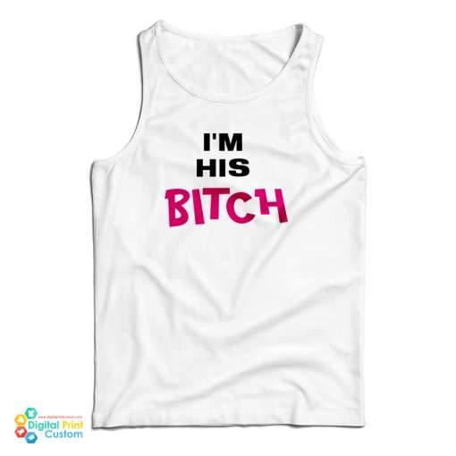 Grab It Fast I’m His Bitch Tank Top For UNISEX