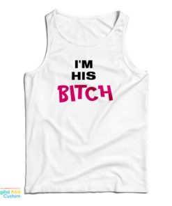 Grab It Fast I’m His Bitch Tank Top For UNISEX
