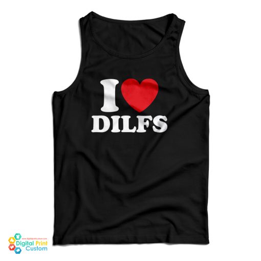 Grab It Fast I Love Dilfs Tank Top For UNISEX