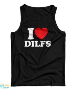 Grab It Fast I Love Dilfs Tank Top For UNISEX