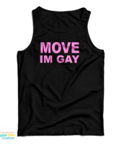 Grab It Fast Move I’m Gay Tank Top For UNISEX