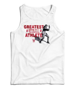 Greatest Female Athlete Tank Top For UNISEX Greatest Female Athlete Tank Top For UNISEX