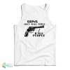 Guns Don’t Kill People I Kill People Tank Top For UNISEX
