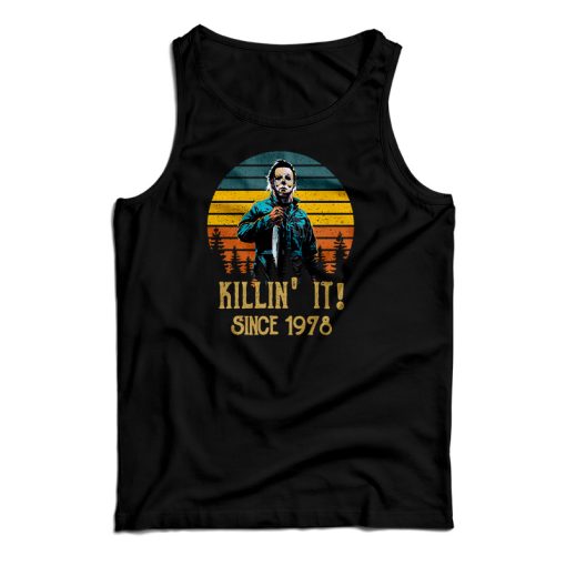 Halloween Michael Myers Killin’ It Since 1978 Tank Top For UNISEX