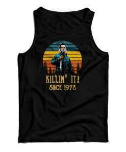 Halloween Michael Myers Killin’ It Since 1978 Tank Top For UNISEX