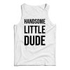 Handsome Little Dude Tank Top Cheap For Men’s And Women’s