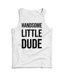 Handsome Little Dude Tank Top Cheap For Men’s And Women’s