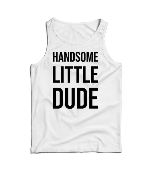 Handsome Little Dude Tank Top Cheap For Men’s And Women’s