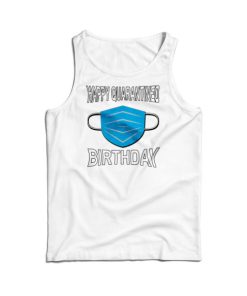 Happy Quarantined Birthday Mask Tank Top For Men’s And Women’s
