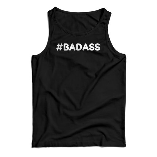 Hashtag Badass Tank Top For UNISEX