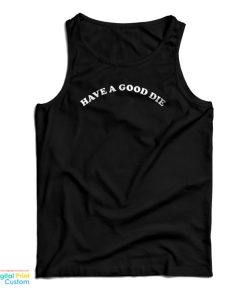Have A Good Die Tank Top For UNISEX 1
